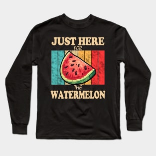 Just Here For The Watermelon Long Sleeve T-Shirt